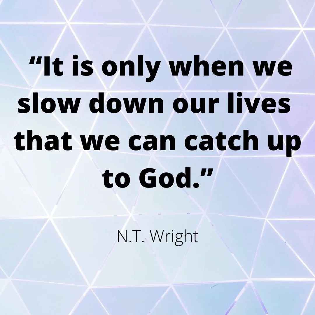 _“It is only when we slow down our lives that we can catch up to God.”.jpg