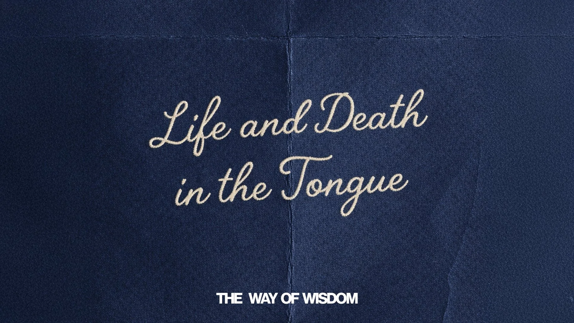 The Way of Wisdom: Life and Death in the Tongue