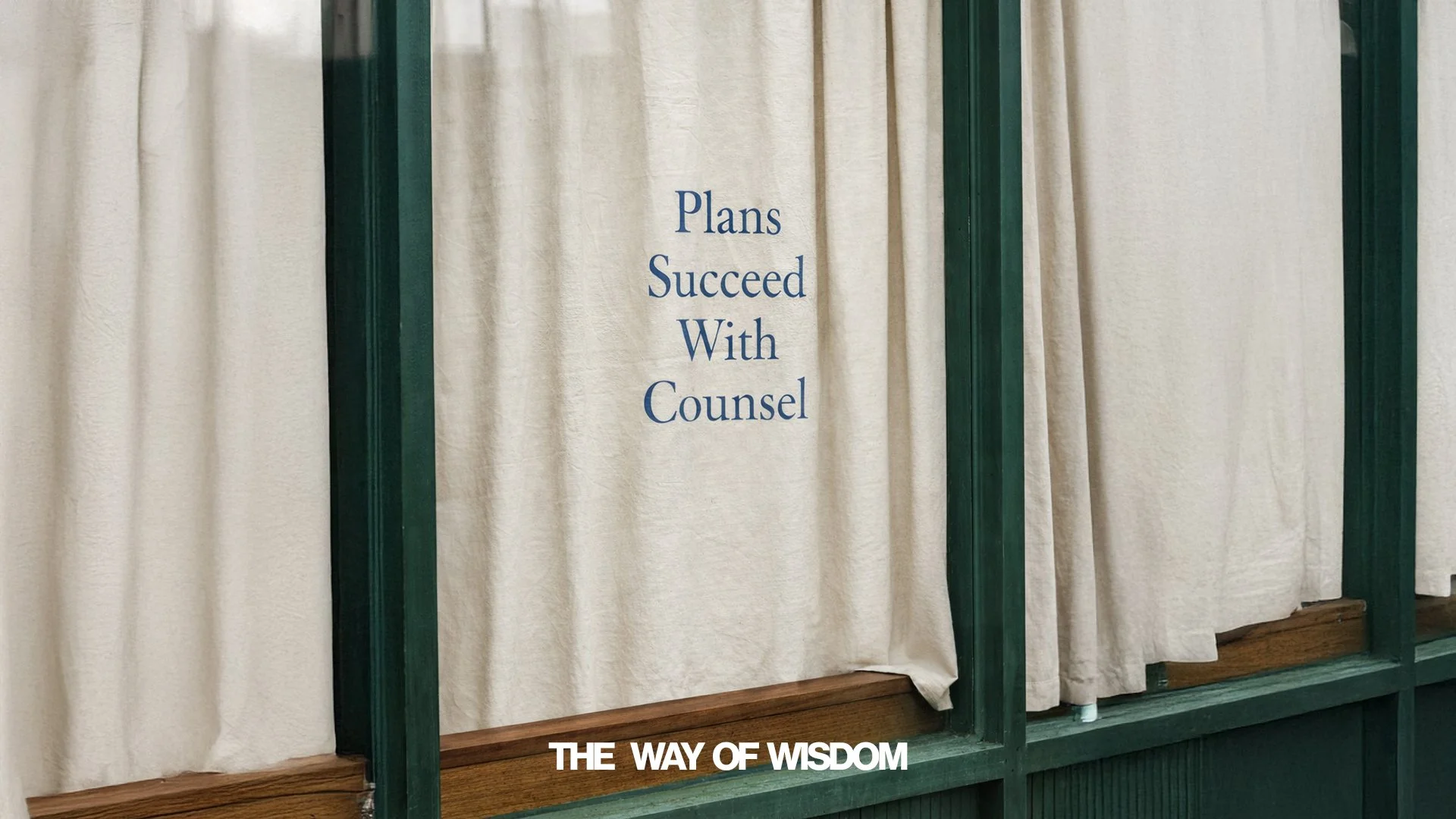 The Way of Wisdom: Plans Succeed With Counsel