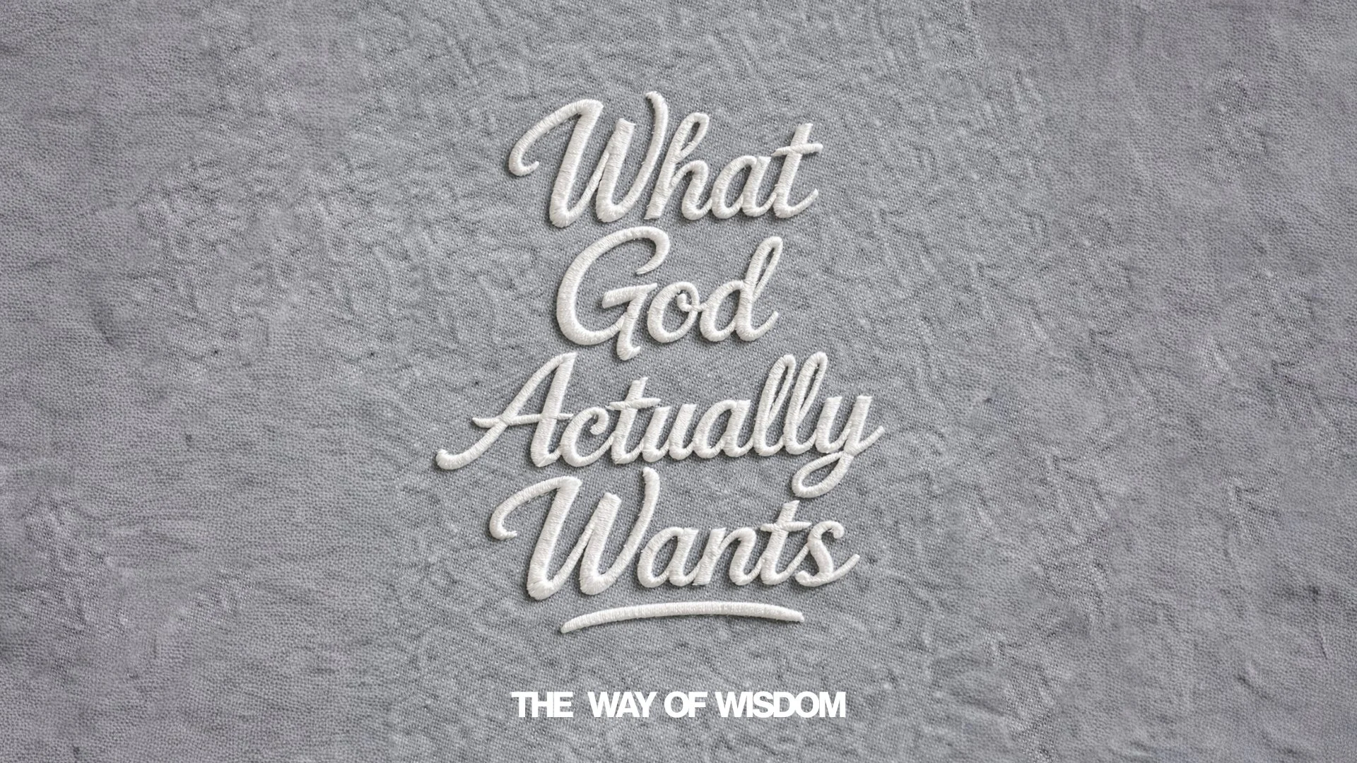 The Way of Wisdom: What God Actually Wants