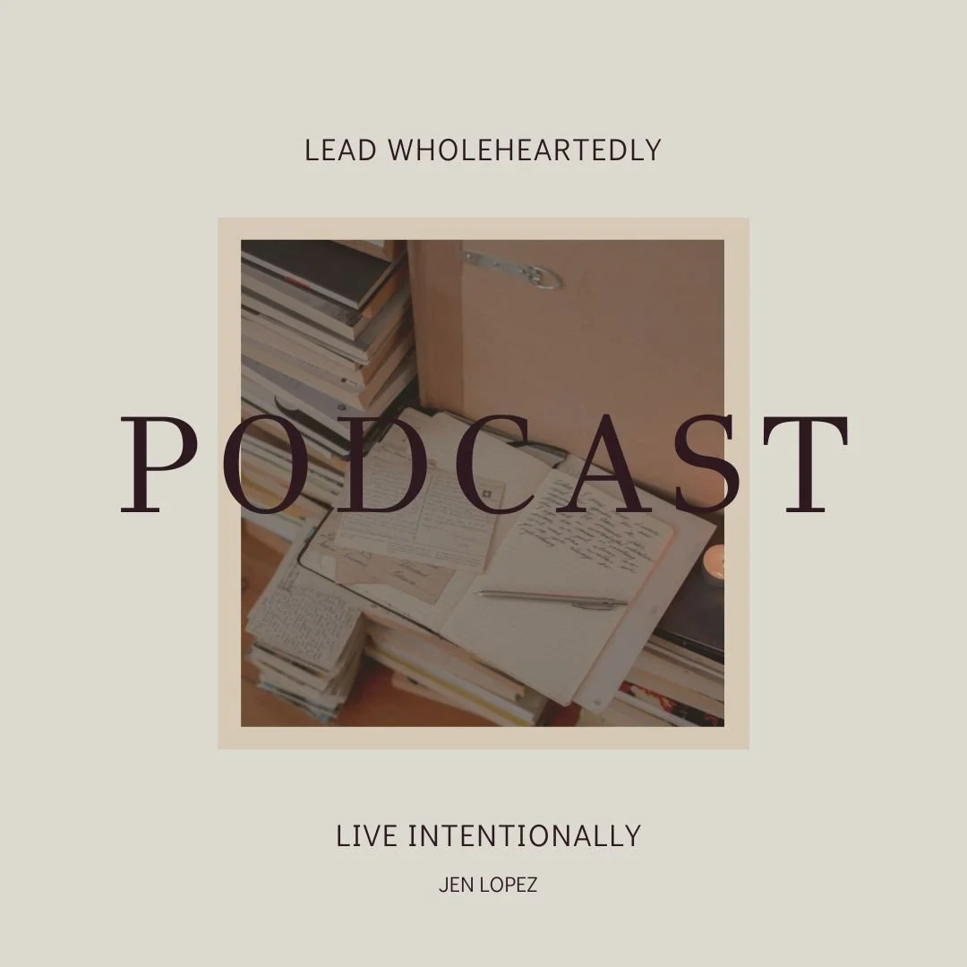 Lead Wholeheartedly & Live Intentionally podcast artwork