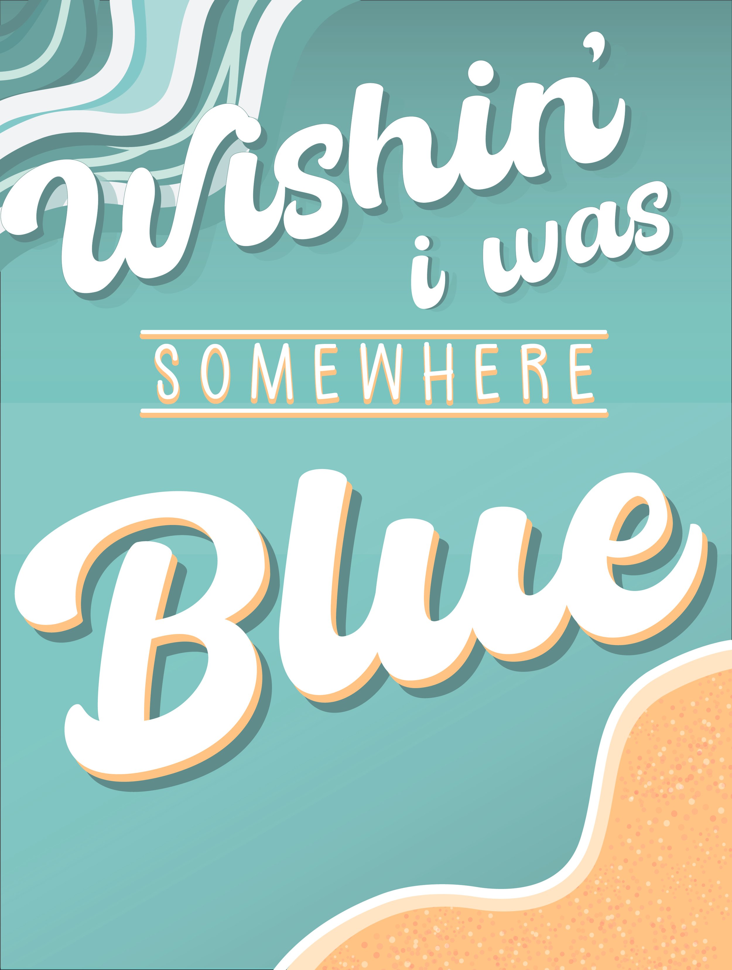 Wishin' I was somewhere Blue