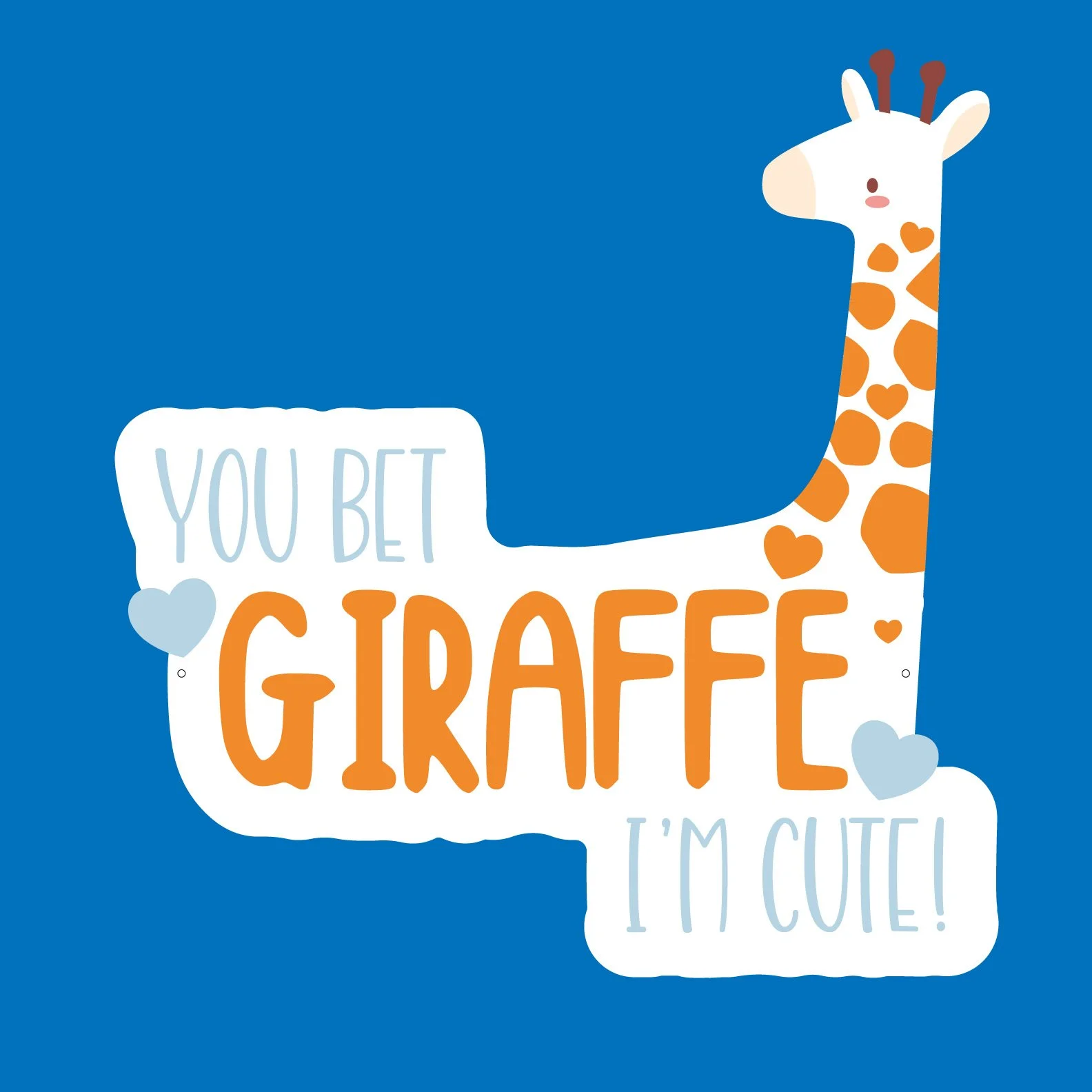 "You Bet Giraffe I'm Cute" Acrylic Sign