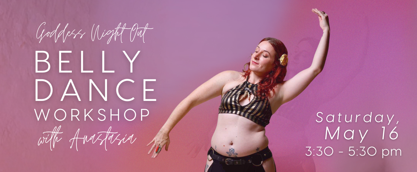 Belly Dance Workshop with Anastasia