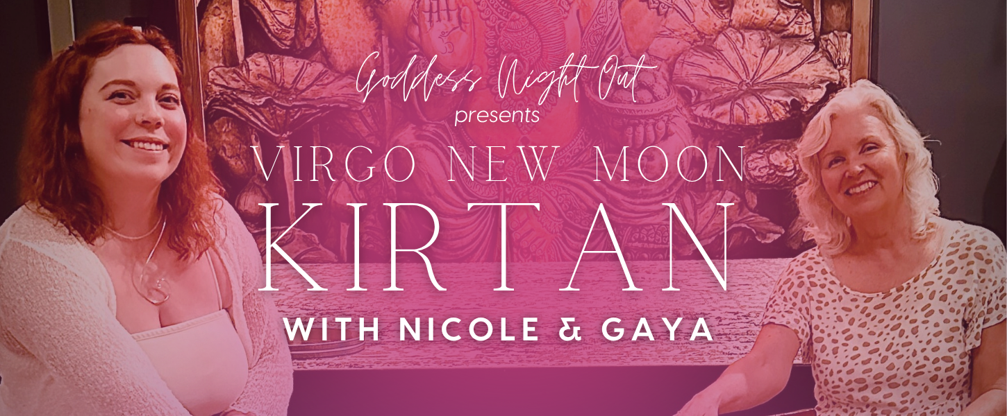 9/12 • Virgo New Moon Kirtan with Gaya & Nicole