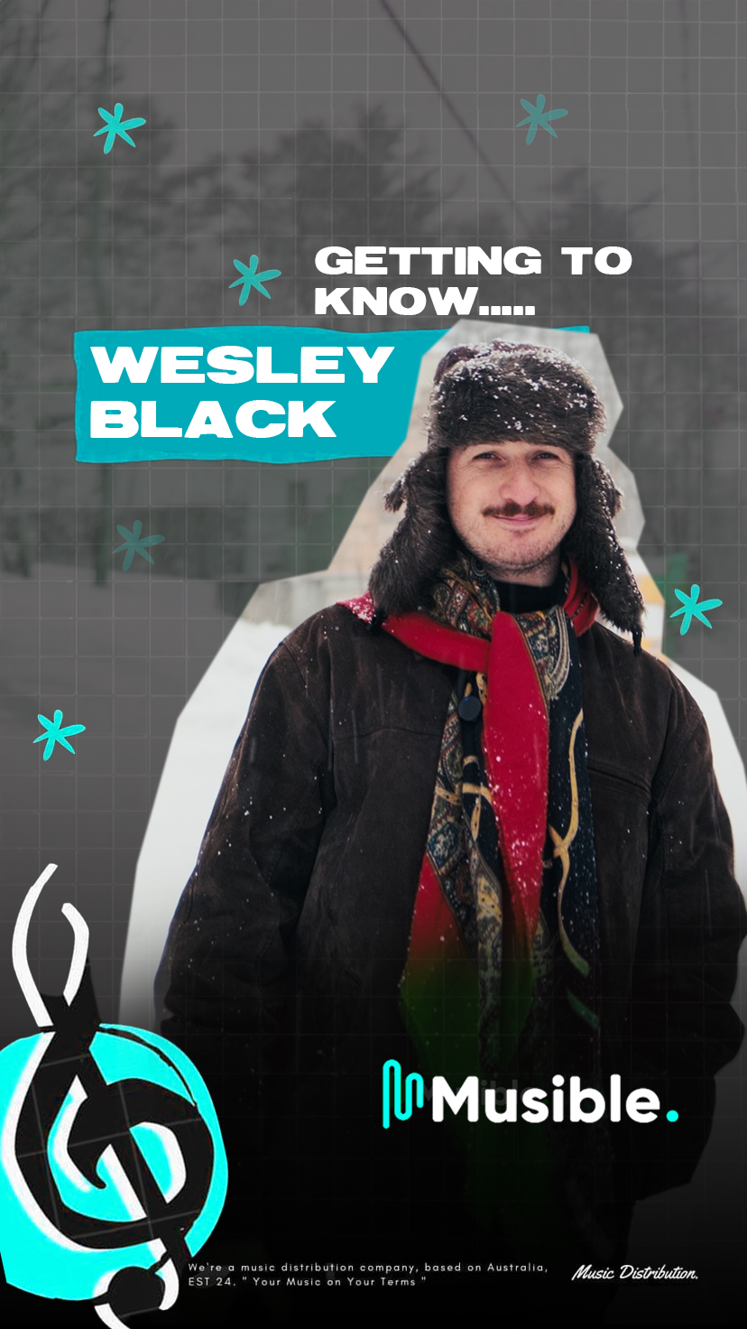 Getting To Know The Artist Behind The Music With Wesley Black