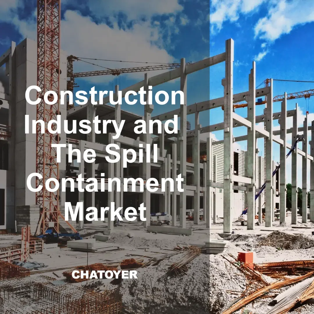 Construction Industry and The Spill Containment Market