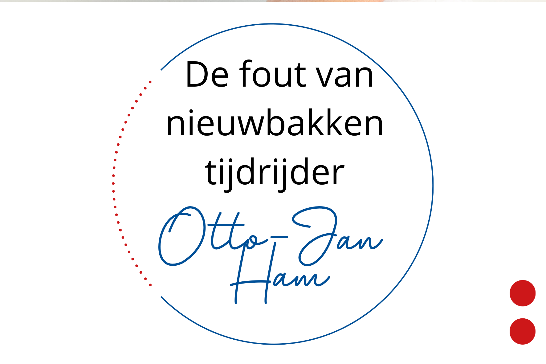 De fout van nieuwbakken tijdrijder Otto-Jan Ham wordt ook vaak gemaakt door … ondernemers. 