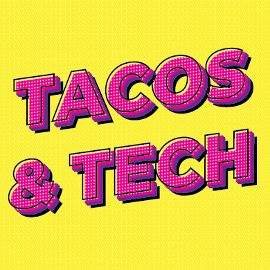 Tacos & Tech