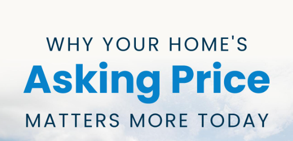 Why Your Home's Asking Price Matters More Today