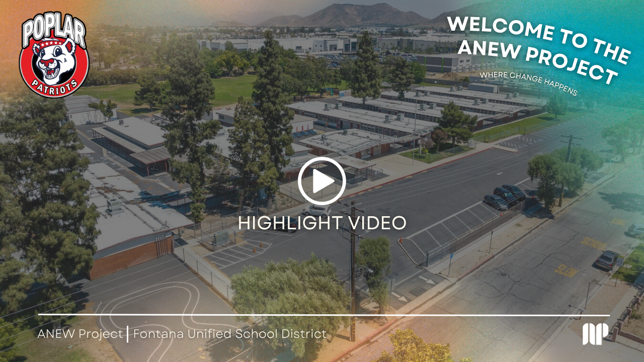 Aerial view of a school campus with school buildings, parking lots, and trees, logo of Poplar Patriots in the top left corner, and text welcoming to the ANEW Project by Fontana Unified School District, along with a play button in the center.