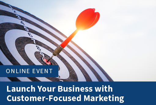 Launch Your Business with Customer-Focused Marketing