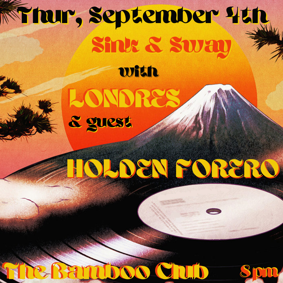Sink and Sway with Londres & Guest DJ Holden Forero