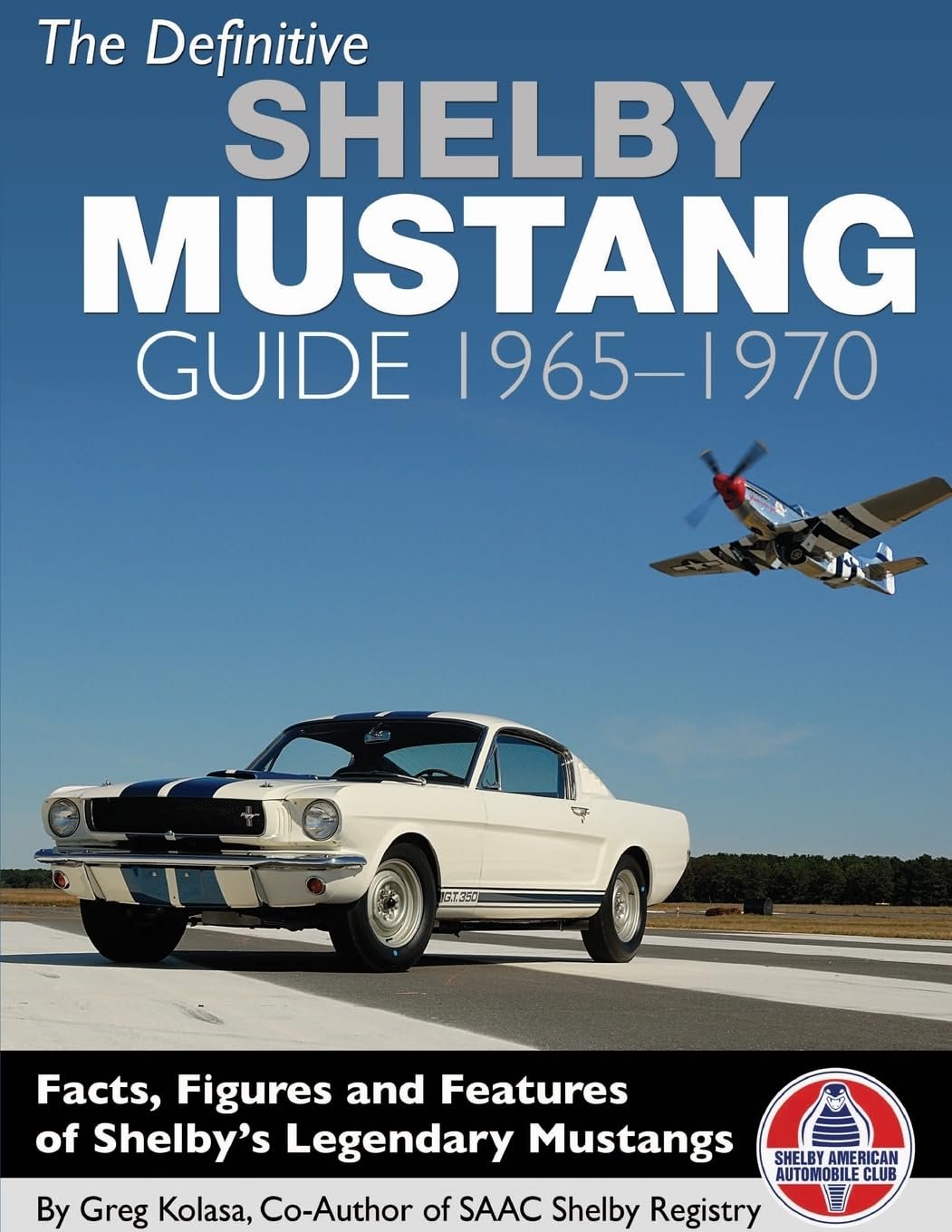 The Definitive Shelby Mustang Guide: 1965-1970