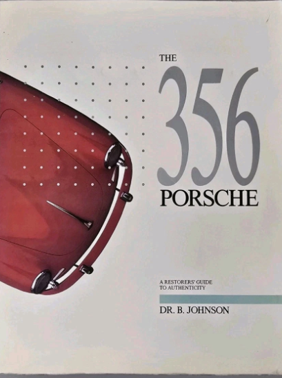 The 356 Porsche: A Restorer's Guide to Authenticity