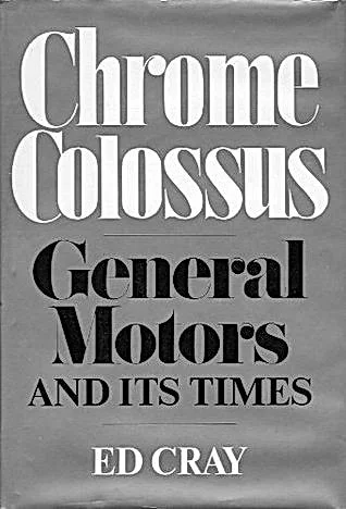 Chrome Colossus: General Motors and Its Times