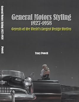 General Motors Styling 1927-1958: Genesis of the World's Largest Design Studios