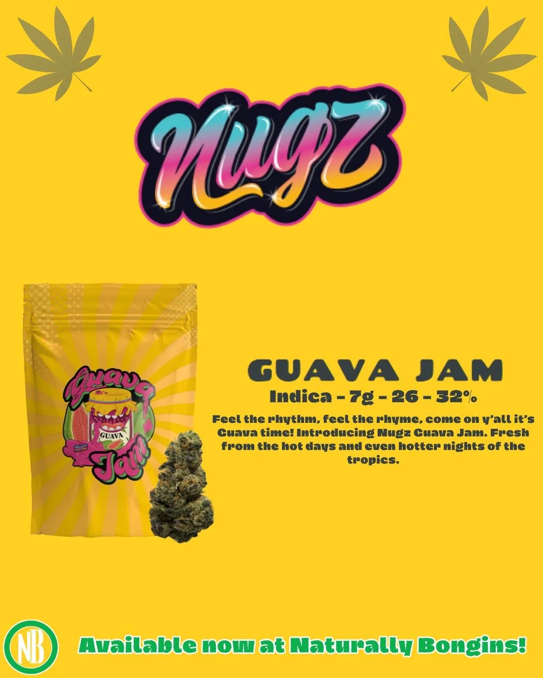 We got in Guava Jam by Nugz this week! A tasty Indica flower that boasts really high THC! A fan favourite by most enthusiasts for the sweet guava flavour while still being natural whole flower! Available here at Naturally Bongins! 

#naturallybongins