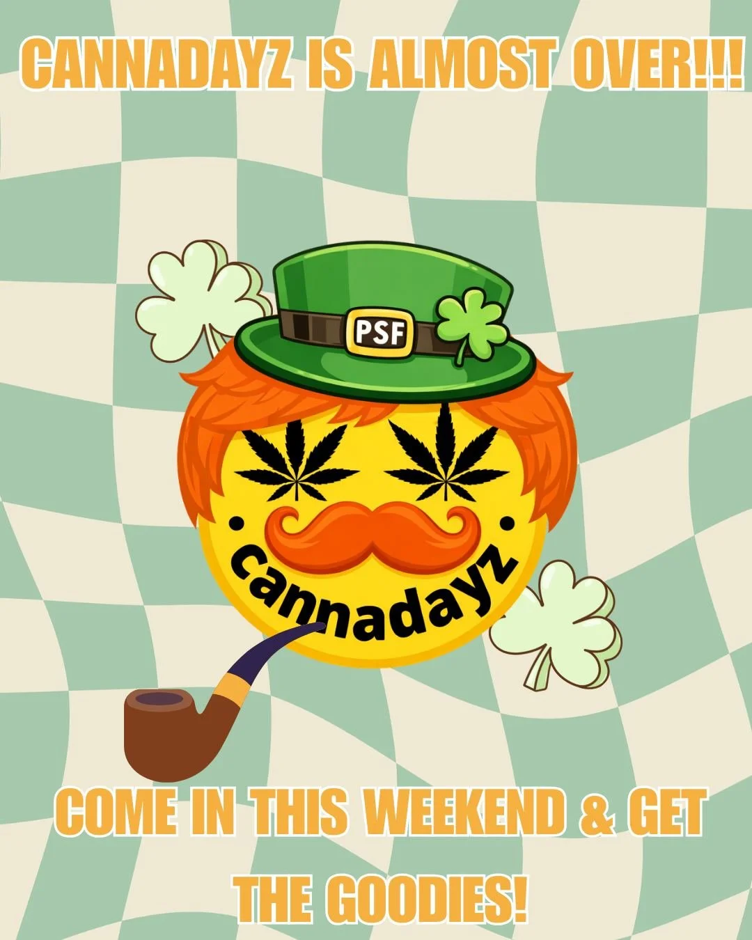 Cannadayz is almost gone!! 🍀🔥

Don&rsquo;t miss your chance to snag the goodies before they&rsquo;re gone for good 👀💨
Swing by this weekend, stock up, and celebrate while it lasts!

Lucky vibes, fire finds, and a little green magic waiting for yo