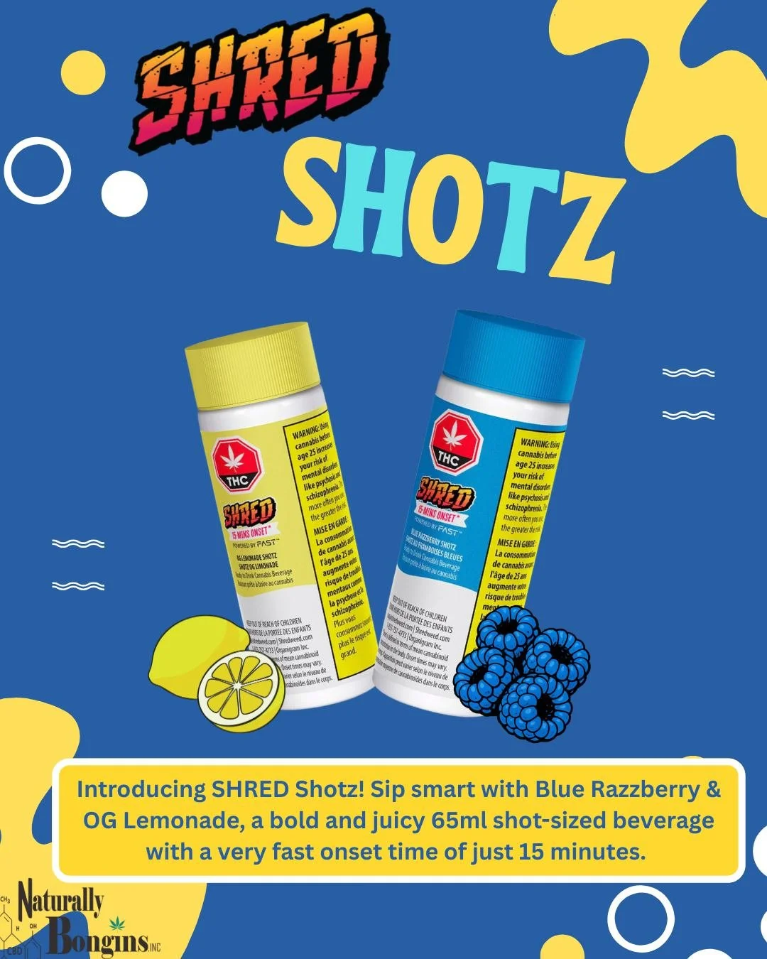 SHRED Shotz are here&mdash;small but mighty 💥
With bold Blue Razzberry 🍇💙 and OG Lemonade 🍋, these 65ml shots hit fast so you can feel it sooner and keep the good vibes rolling.
Available now at Naturally Bongins!🔥
MUST BE 19+✨
#naturallybongins