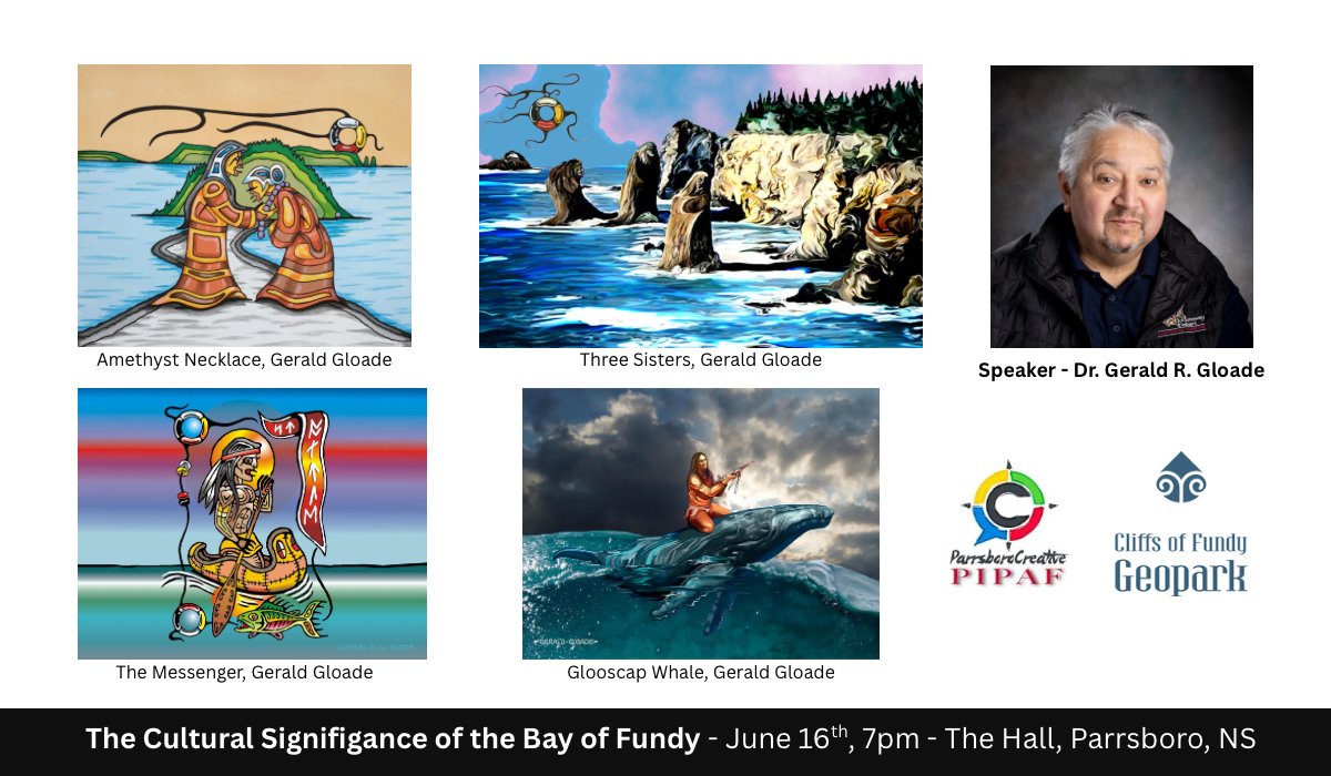 We are honored to invite you to a very special presentation by Elder Dr. Gerald R. Gloade on June 16th at 7 pm. This event, hosted by the Parrsboro International Plein Air Festival (PIPAF) and Cliffs of Fundy UNESCO Global Geopark, will take place at