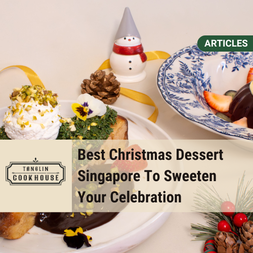 Christmas Dessert Singapore To Sweeten Your Celebration