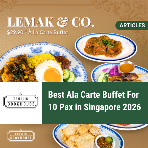Best Ala Carte Buffet For 10 Pax in Singapore 2026