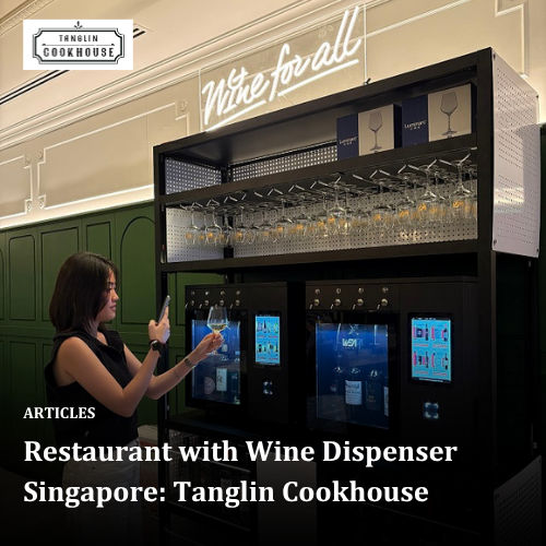 Restaurant with Wine Dispenser Singapore: Tanglin Cookhouse