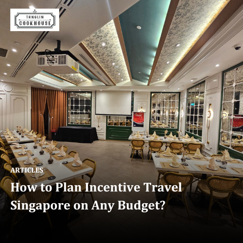 How to Plan Incentive Travel Singapore on Any Budget?