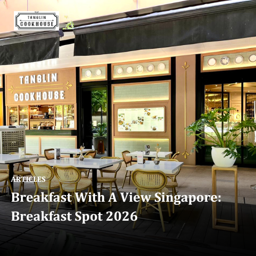 Breakfast With A View Singapore: Breakfast Spot 2026  