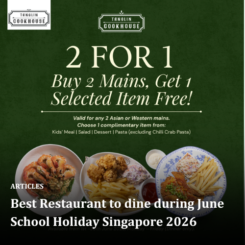 Best Restaurant to dine during June School Holiday Singapore 2026
