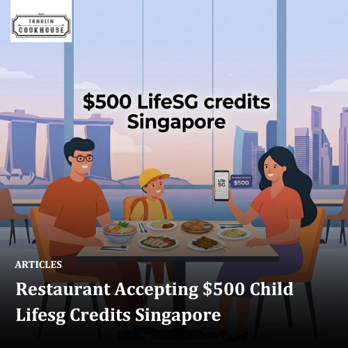 Restaurant Accepting $500  Child Lifesg Credits Singapore 