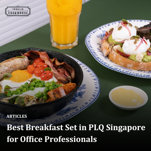 Best Breakfast Set in PLQ Singapore for Office Professionals