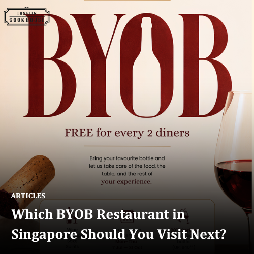 Which BYOB Restaurant in Singapore Should You Visit Next?