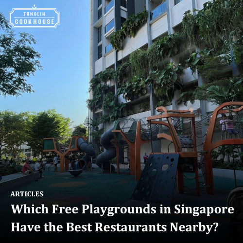 Which Free Playgrounds in Singapore Have the Best Restaurant Nearby?