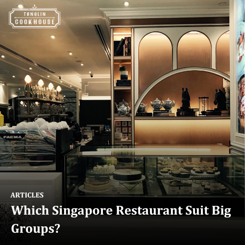 Which Singapore Restaurant Suit Big Groups?