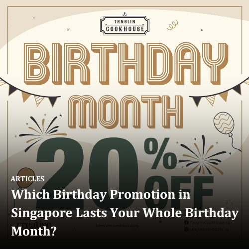 Which Birthday Promotion in Singapore Lasts Your Whole Birthday Month?