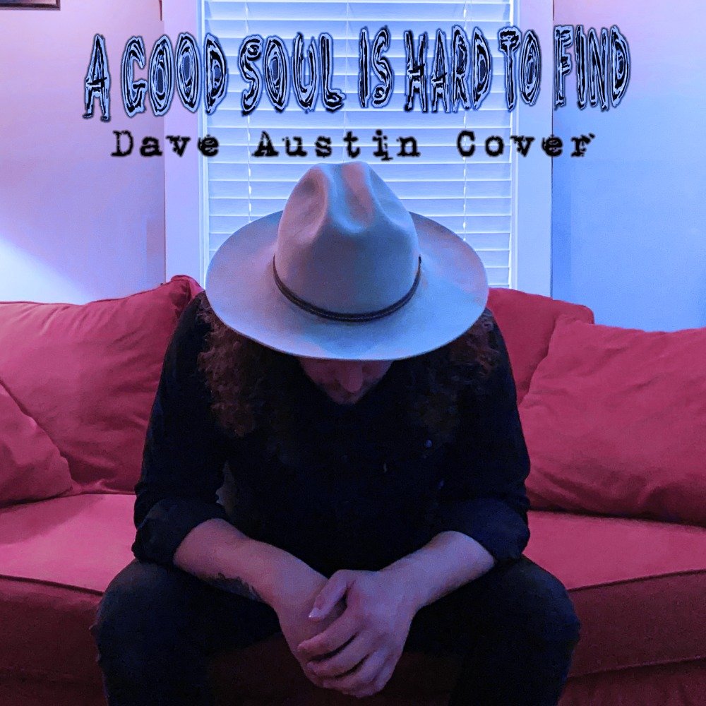 Dave Austin - A Good Soul Is Hard To Find (Dave Austin Cover)