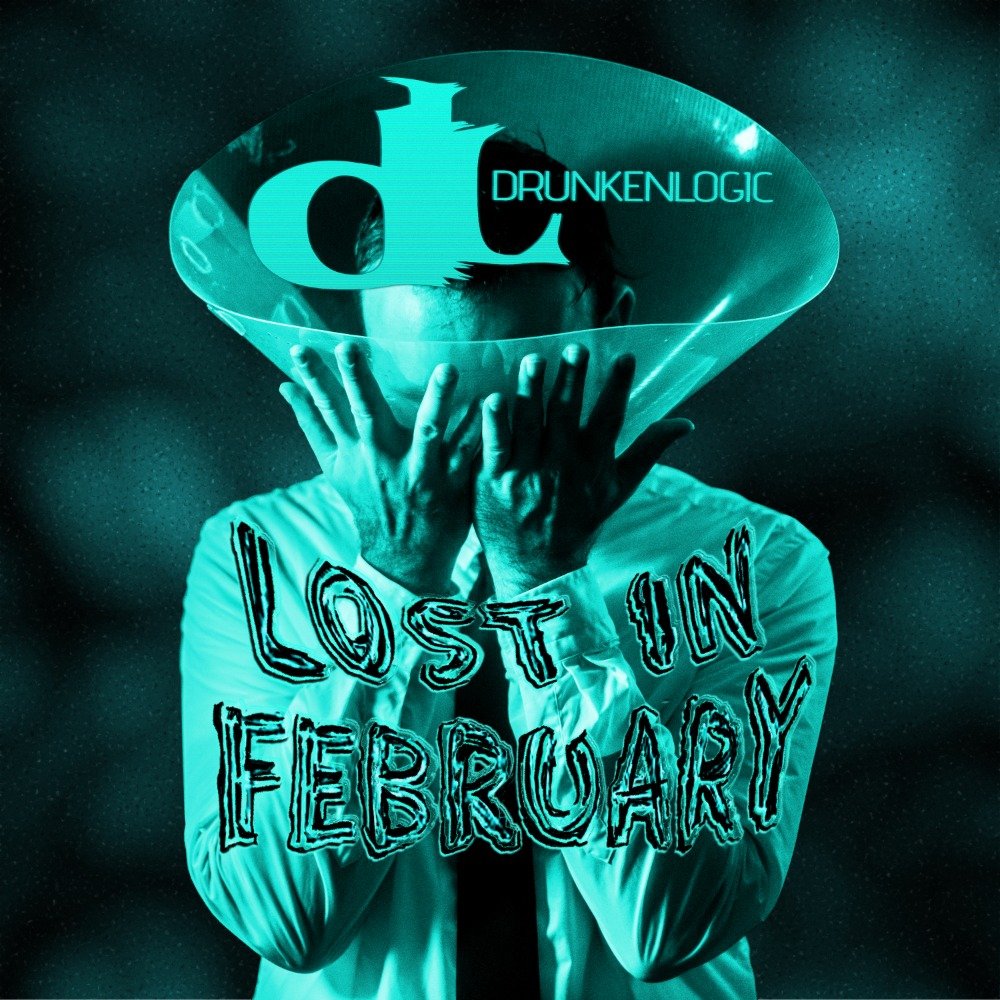 Drunken Logic - Lost In February
