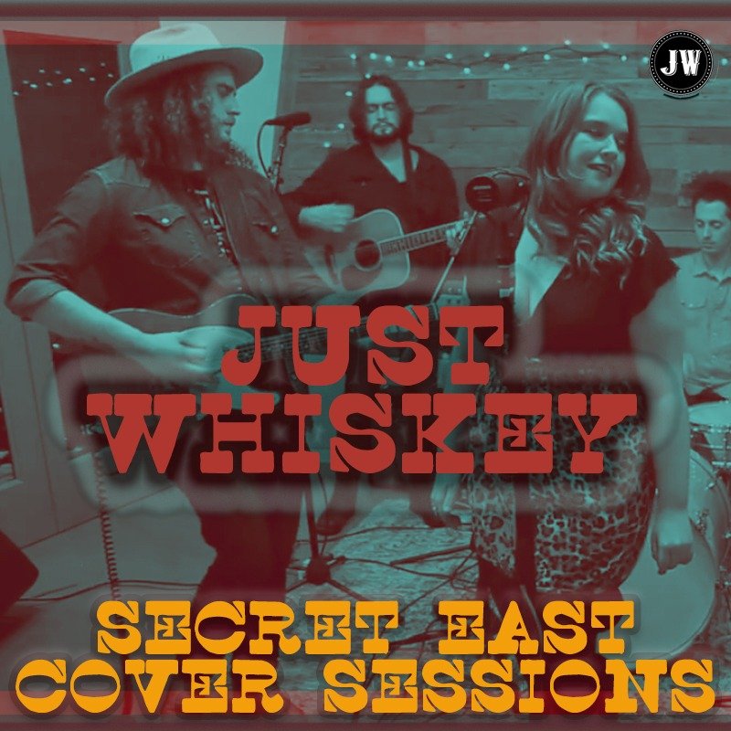Just Whiskey - Secret East Cover Sessions
