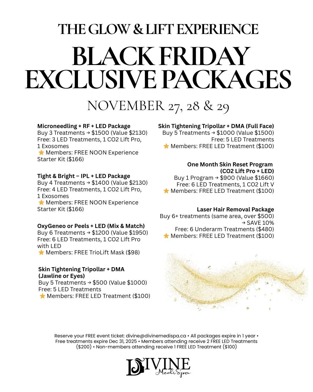 ✨ Black Friday Packages Are Here!

Our biggest treatment bundles of the year launch THIS THURSDAY!

🎉 Event Details:
📅 Nov 27&ndash;29
📍 Purchase at the event or during spa hours
💌 Reserve your ticket: divine@divinemedispa.ca

🎁 Free LED gifts f