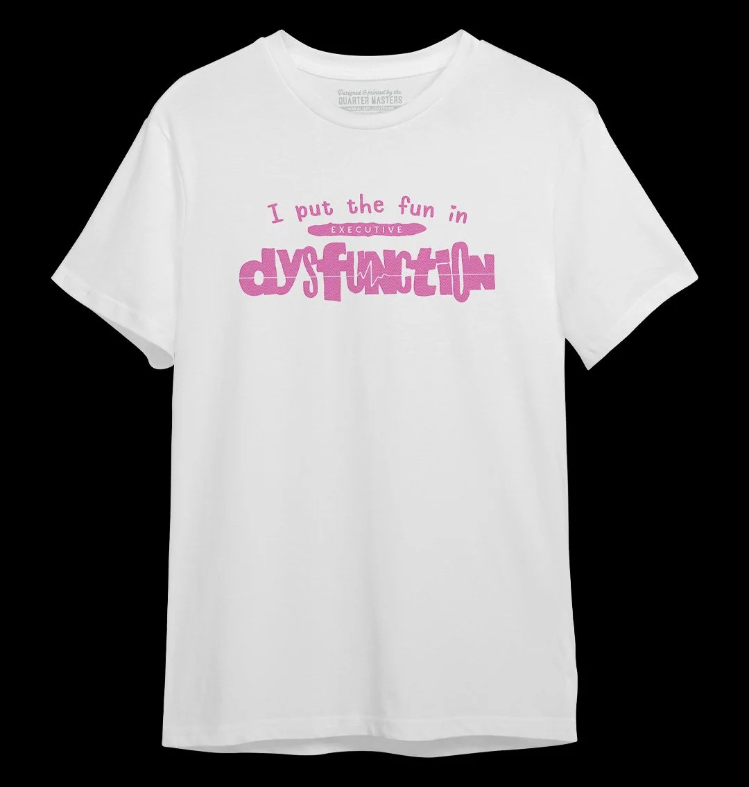 I put the fun in executive dysfunction (T-shirt, white)