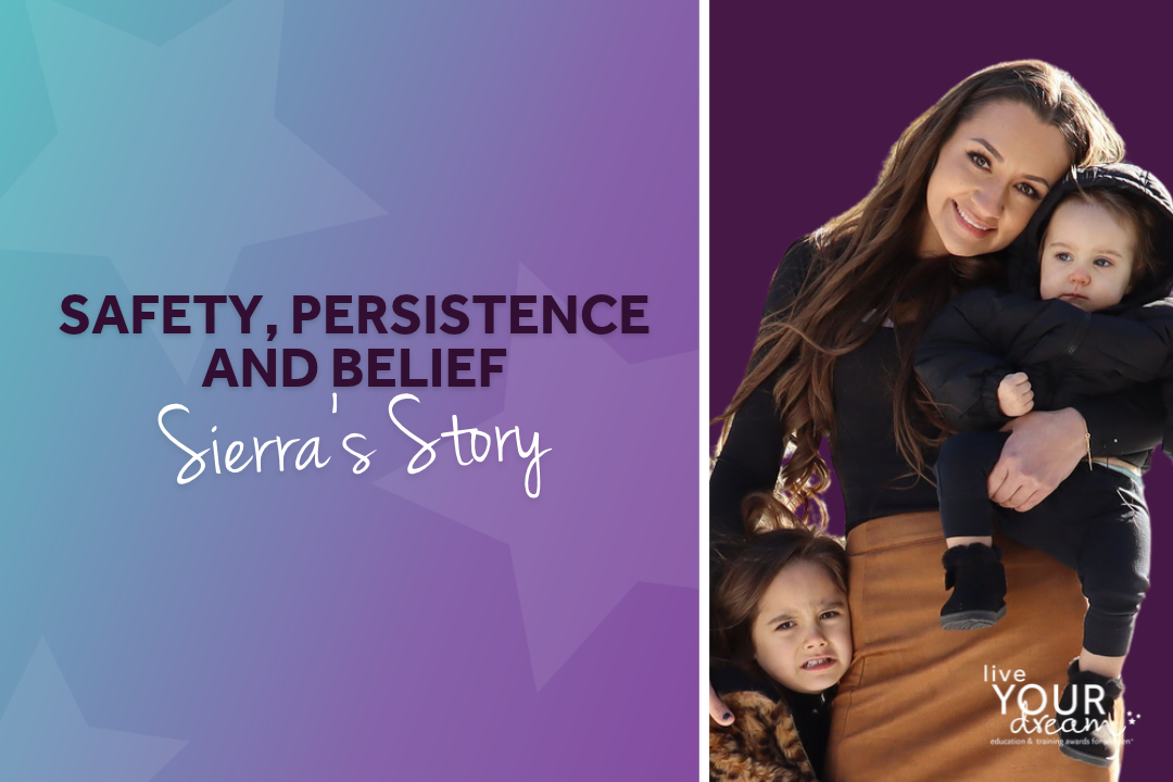 Safety, Persistence and Belief: Sierra's Story
