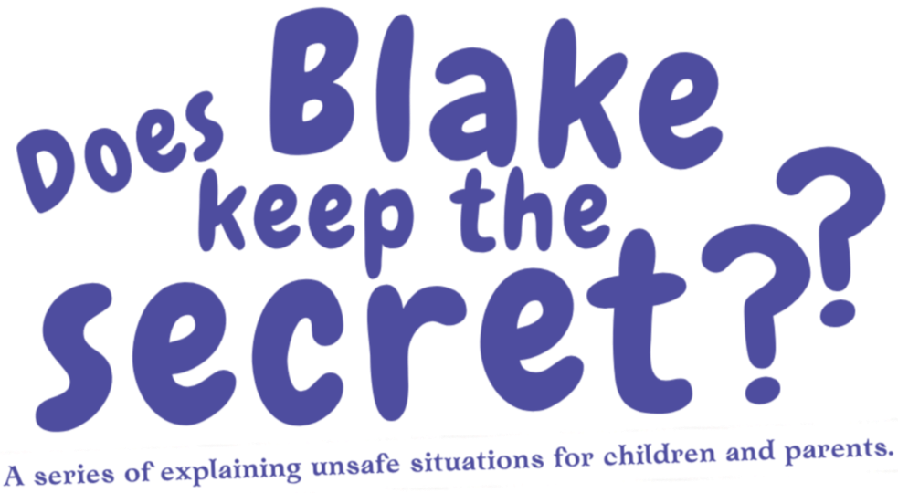 Text reading 'Does Blake keep the secret?' with a subtitle 'A series of explaining unsafe situations for children and parents' in purple and blue colors.
