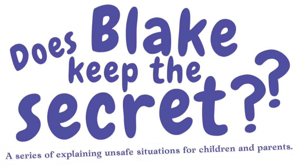 Text on a black background that reads, "Does Blake keep the secret?" in large purple letters, with a subtitle "A series of explaining unsafe situations for children and parents" in smaller purple letters on a white strip.