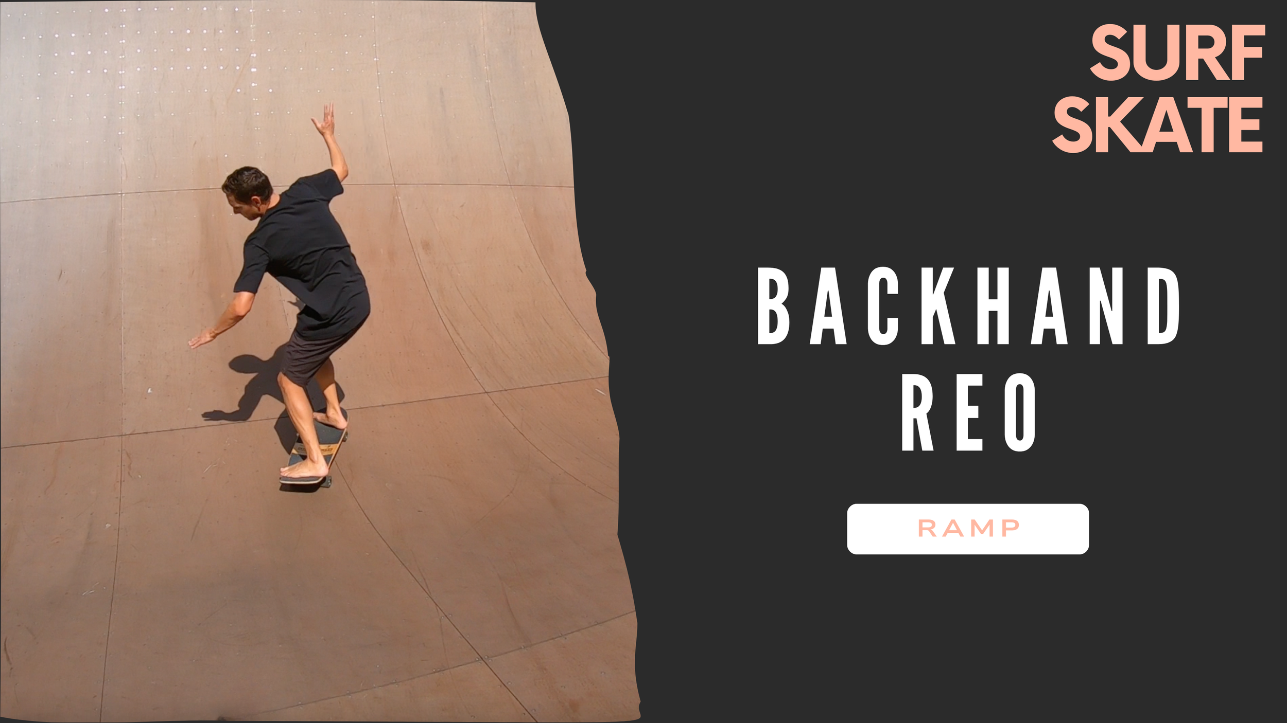 A person skateboarding on a ramp, wearing a black shirt and shorts, with the text 'Surf Skate Backhand Reo' and a button labeled 'Ramp' on the black background.