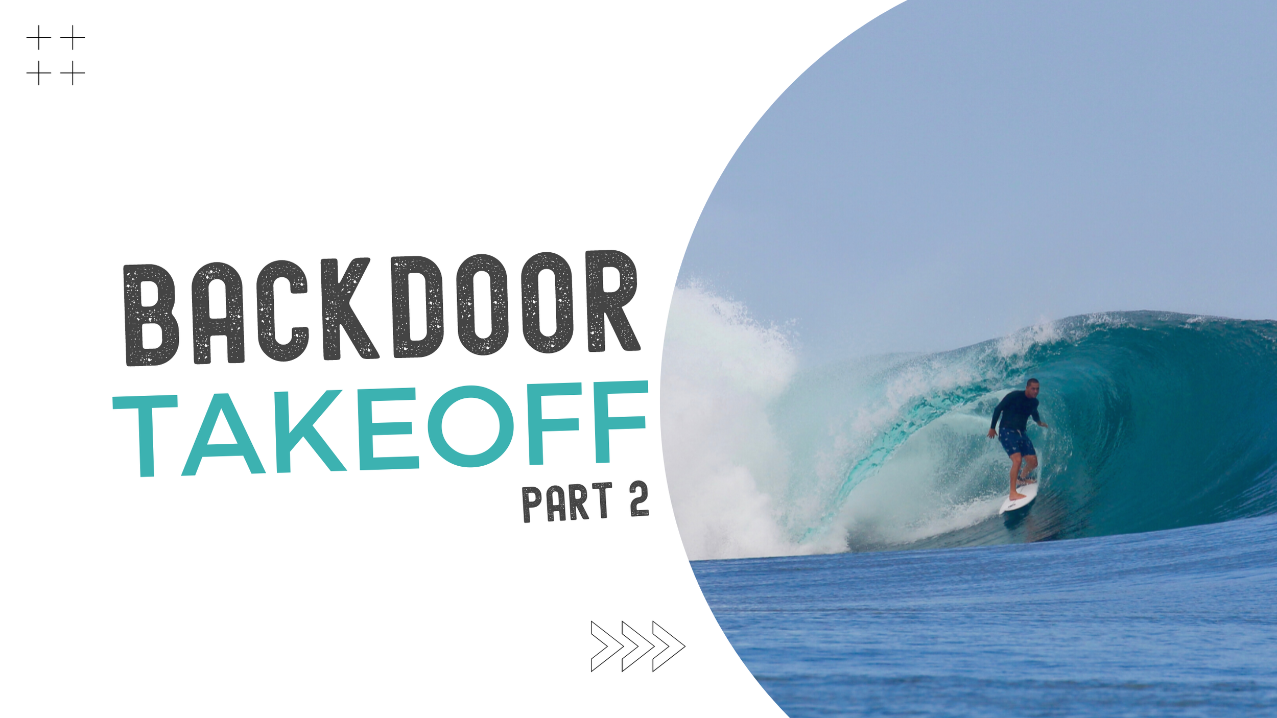 A surfer riding a large ocean wave under a clear sky, with the text 'Backdoor Takeoff Part 2' and a small graphic of arrows in the foreground.