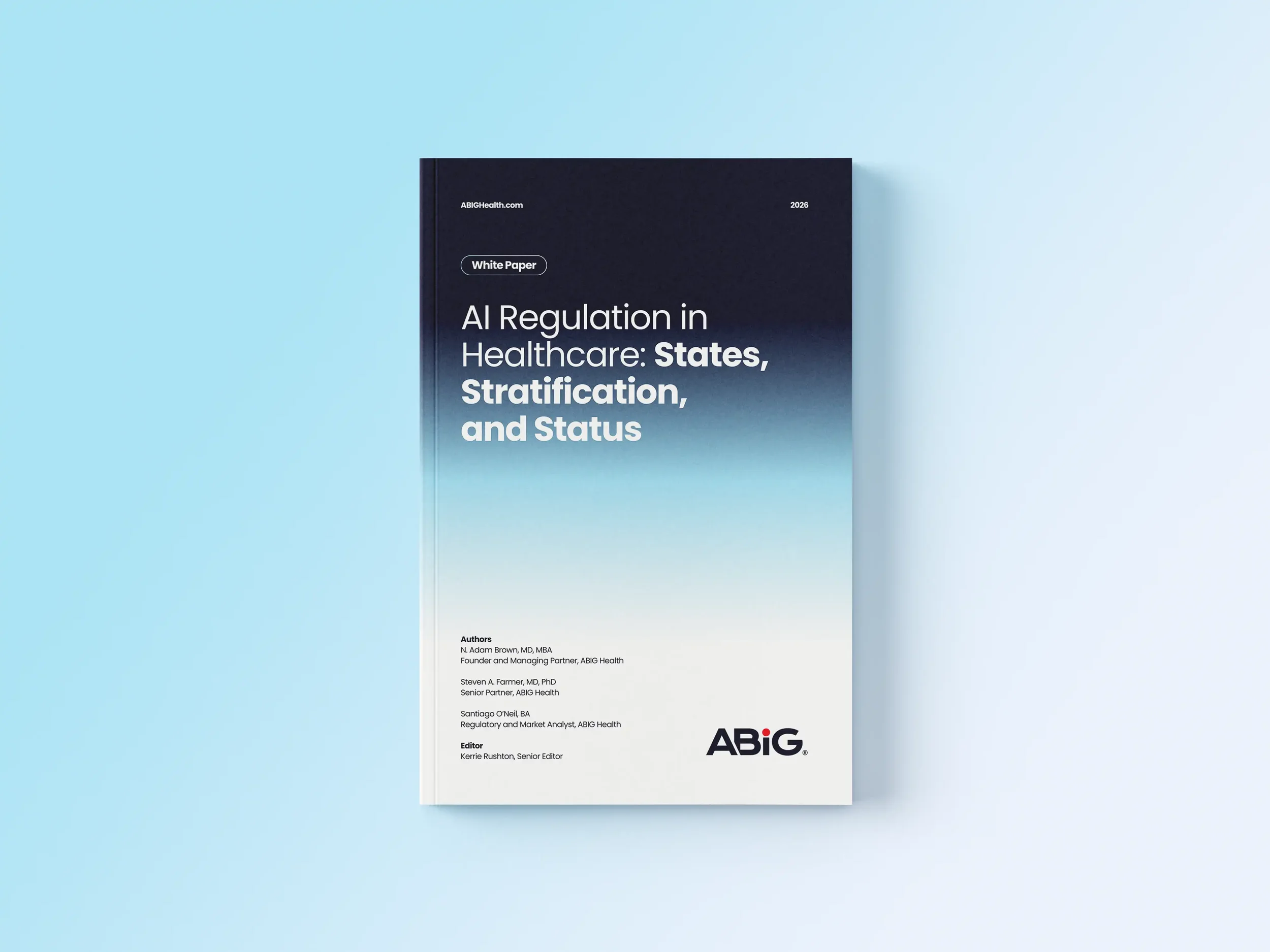 Cover page of a report titled 'AI Regulation in Healthcare: States, Stratification, and Status' by ABIG Health, showing authors and editor names, with a predominantly white and dark blue color scheme.