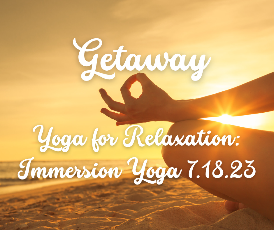 Immersion Yoga: Getaway- Yoga For Relaxation