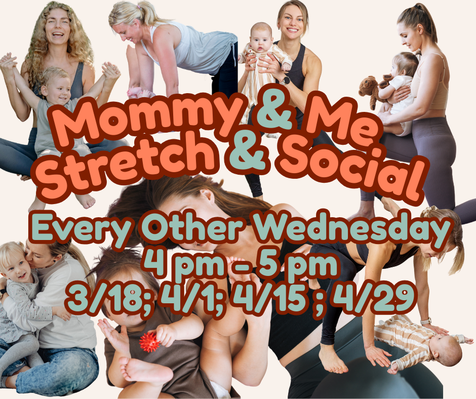 Mommy &amp; Me Stretch + Socials Every other Wednesday!